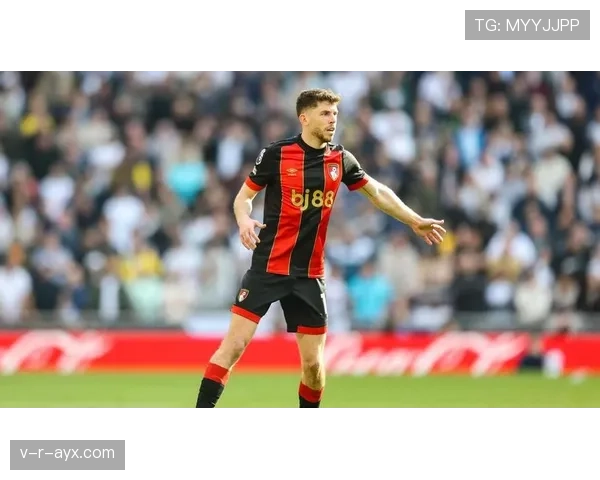 伯恩茅斯中场强势崛起，状态回暖助推新赛季冲击目标