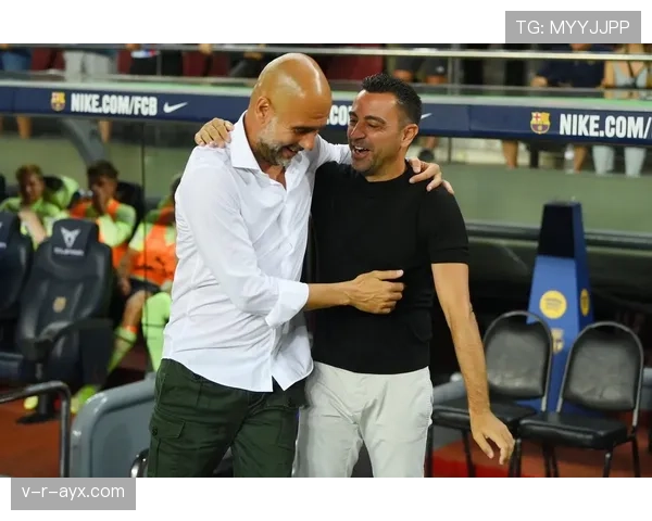 瓜迪奥拉与哈维共话现代足球战术：理念碰撞激发深度实践共鸣