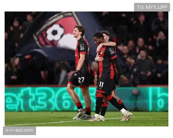 伯恩茅斯引援再发力，稳步提升球队竞争力